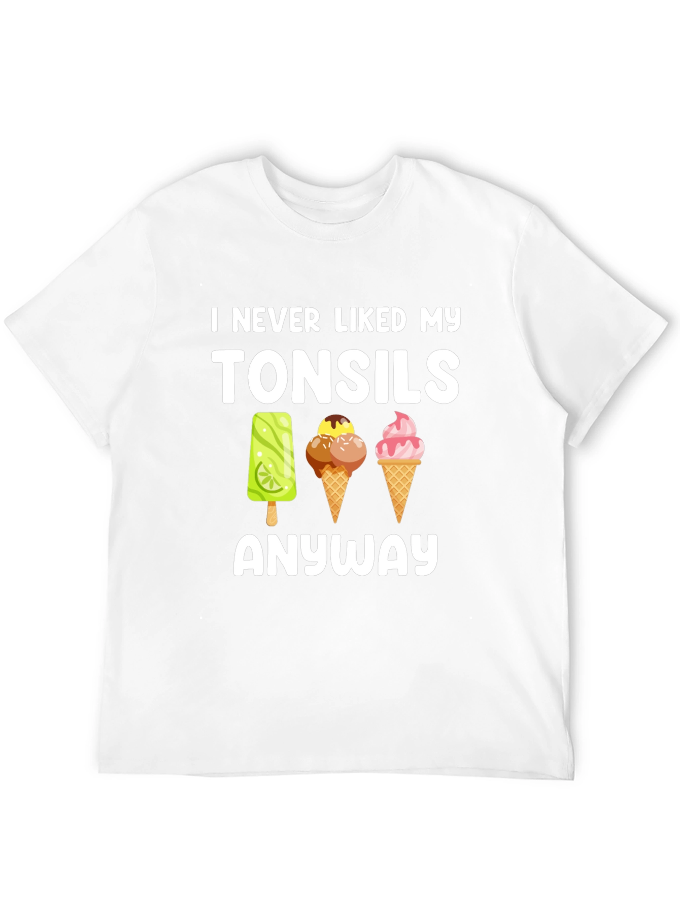I Never Liked My Tonsils T-Shirt