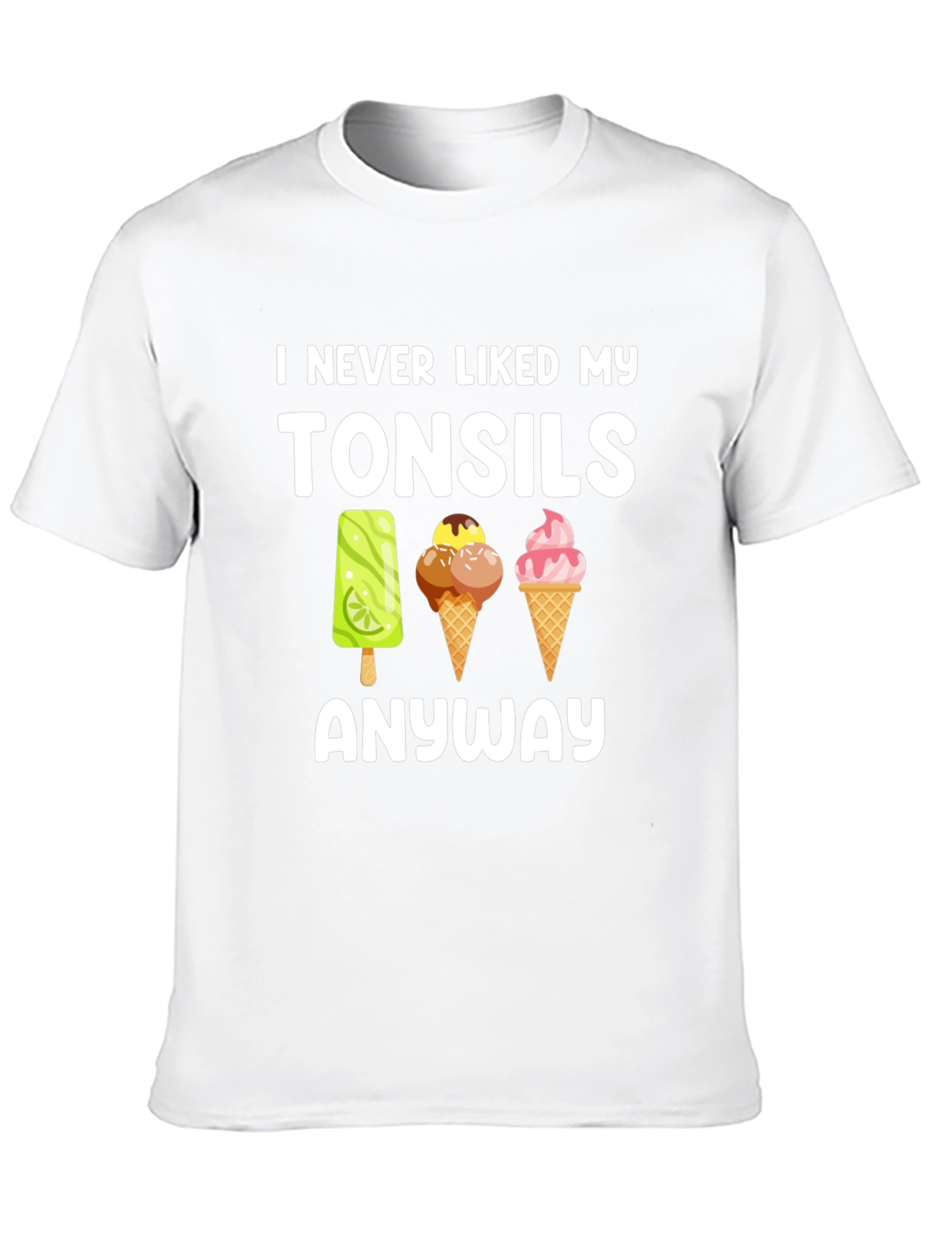 I Never Liked My Tonsils T-Shirt