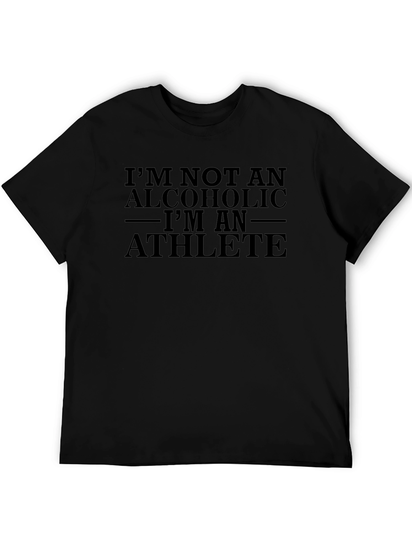 Im Not An Alcoholic T-Shirt Athlete Funny Quote Tee