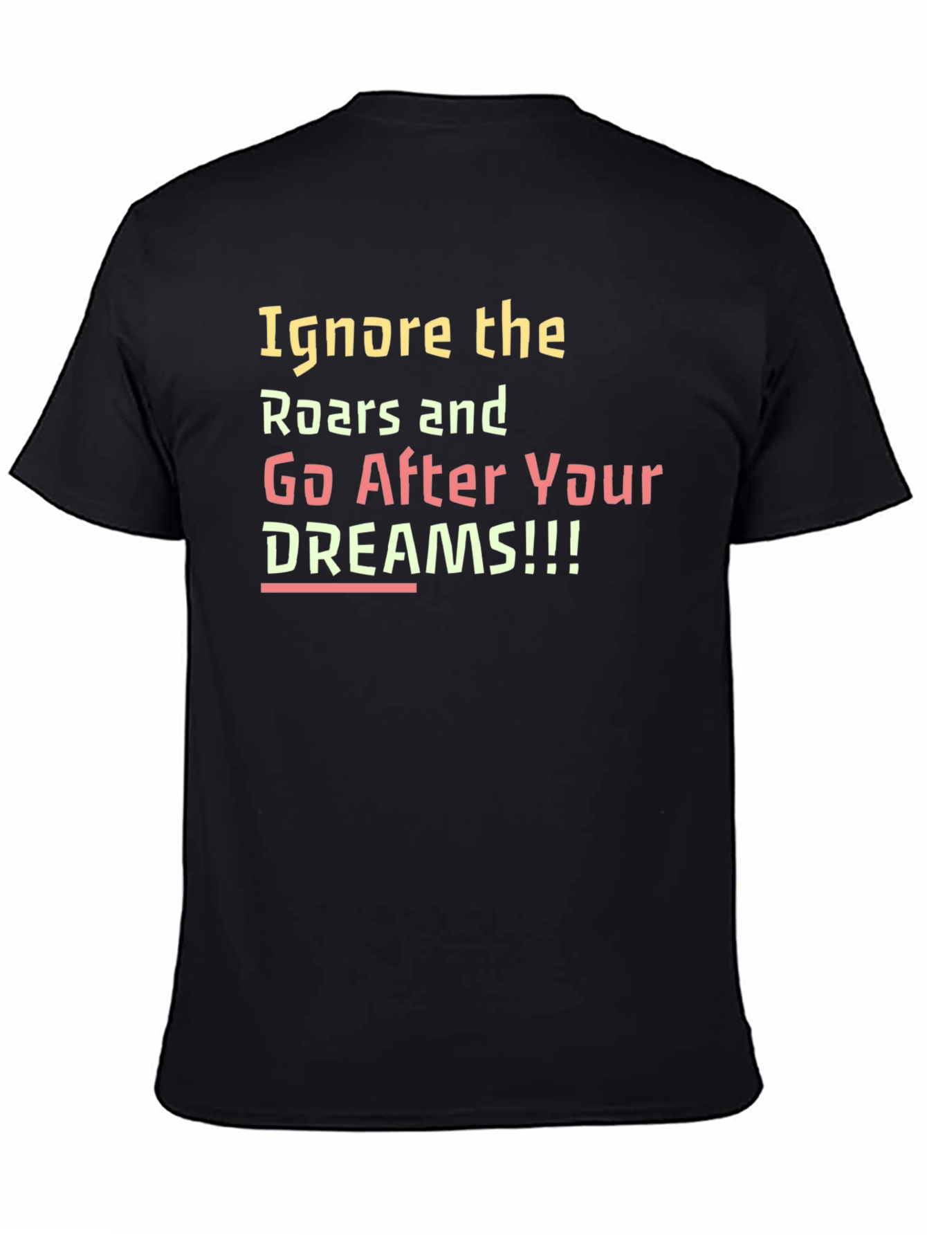 Inspirational Ignore the Roars Black T-Shirt
