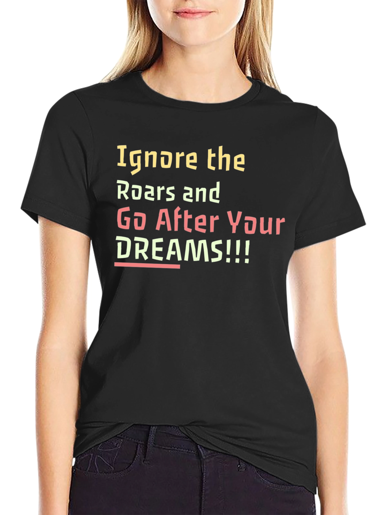 Inspirational Ignore the Roars Black T-Shirt