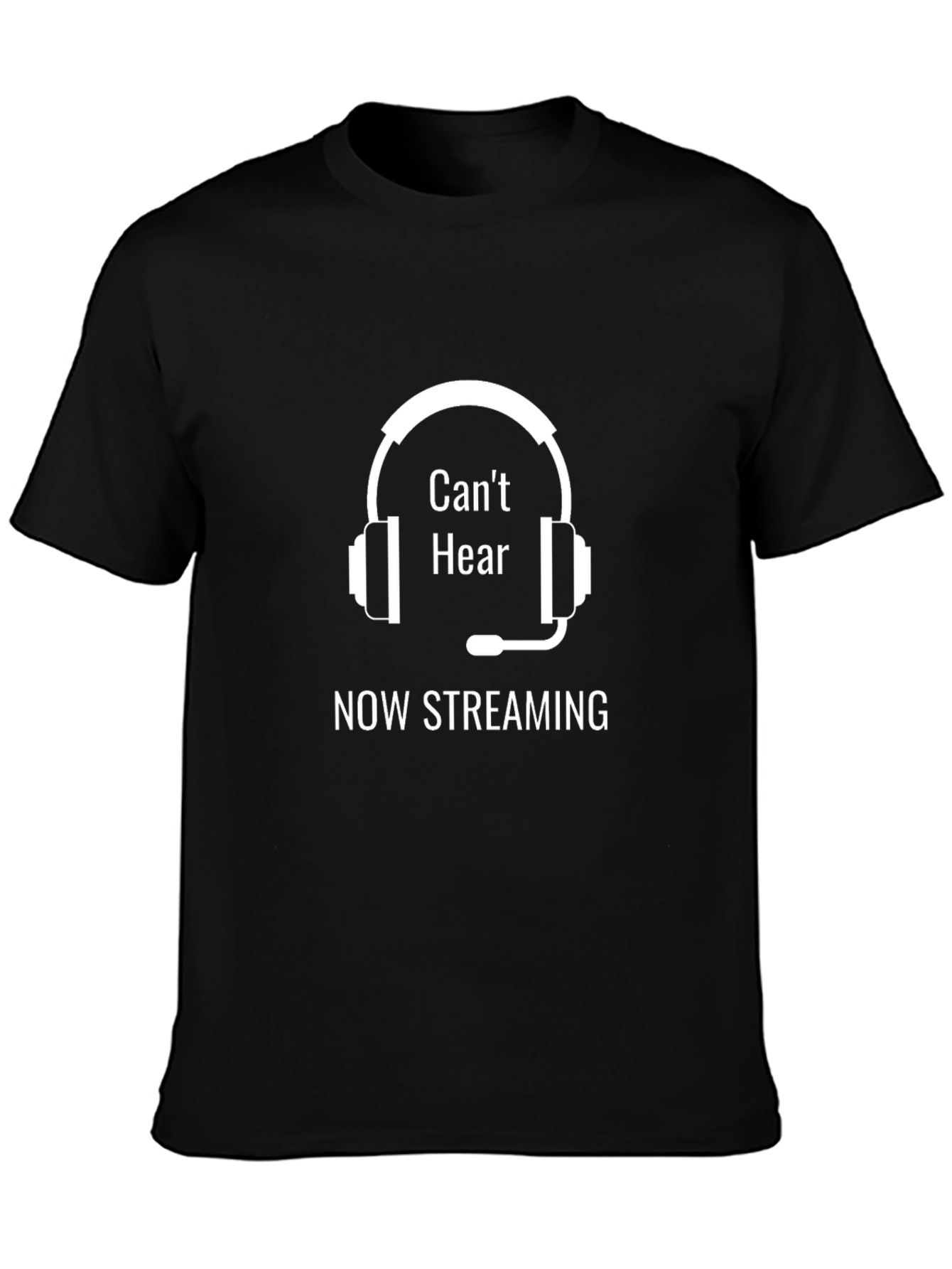 Cant Hear Now Streaming Graphic Tee