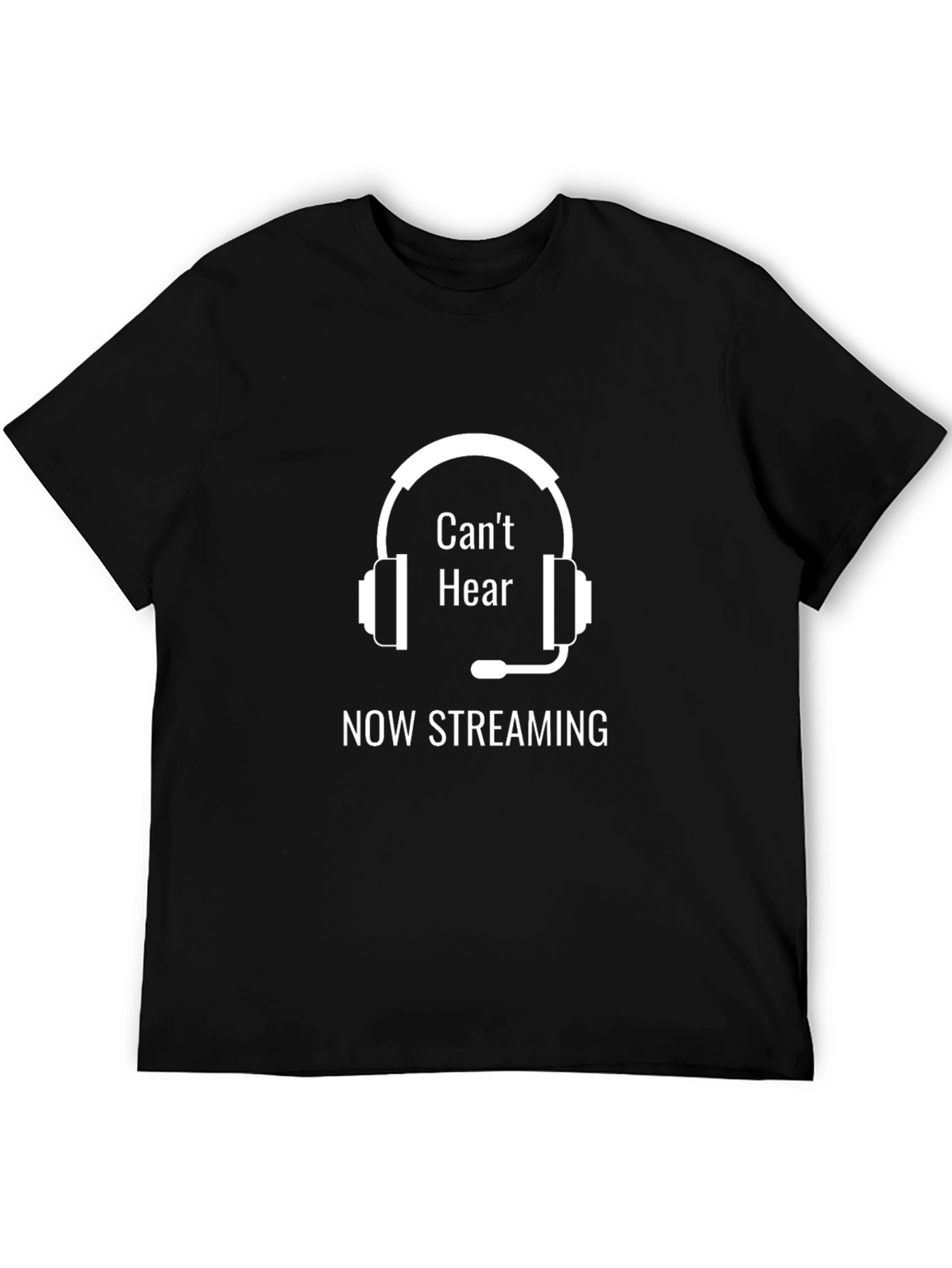 Cant Hear Now Streaming Graphic Tee