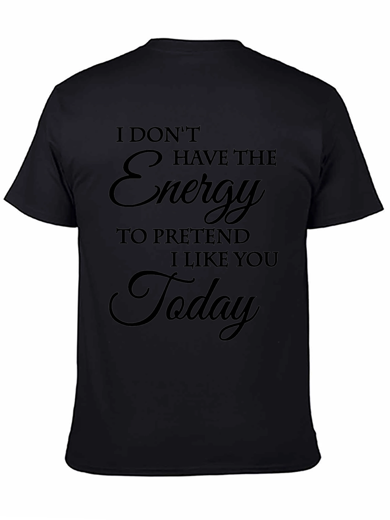 I Dont Have The Energy T-Shirt
