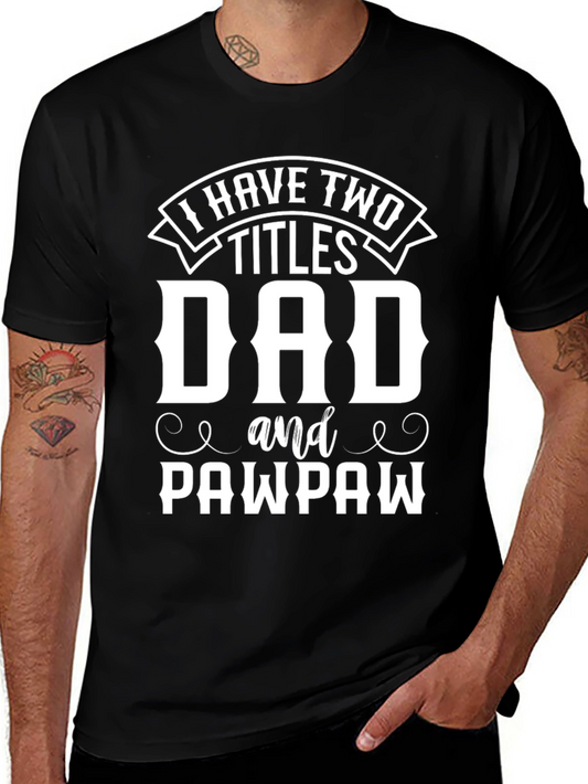 Dad and Pawpaw T-Shirt - Two Titles