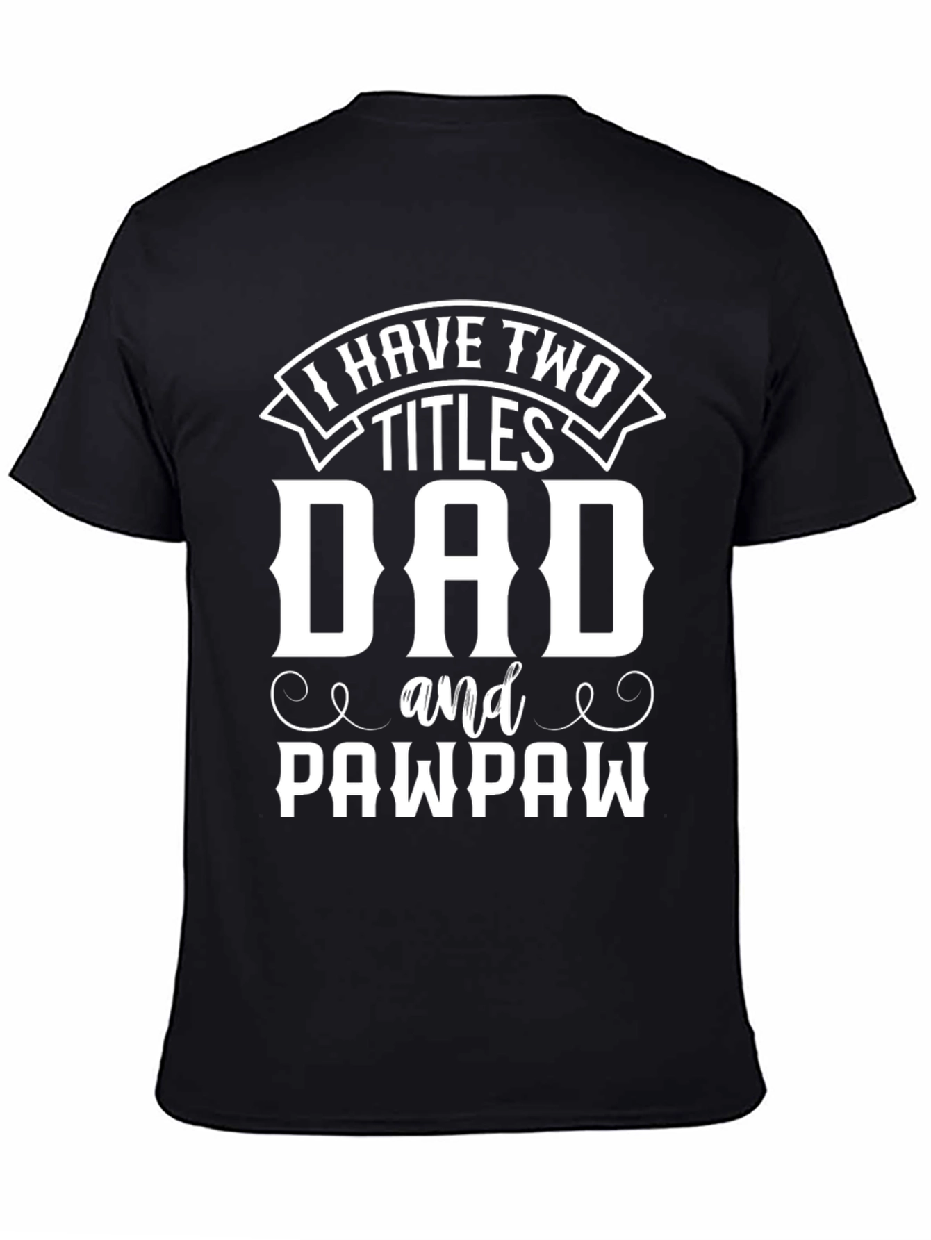 Dad and Pawpaw T-Shirt - Two Titles