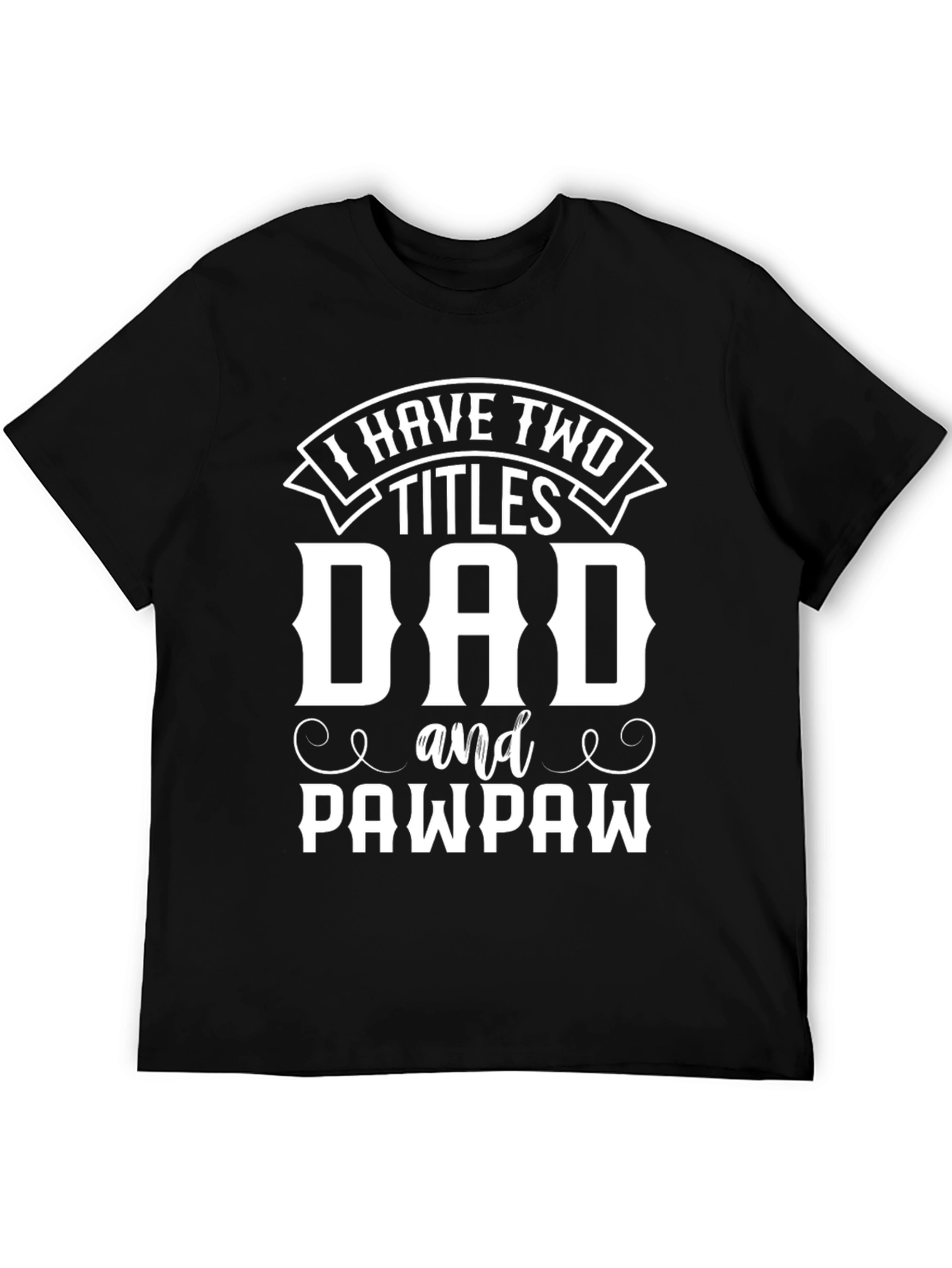 Dad and Pawpaw T-Shirt - Two Titles