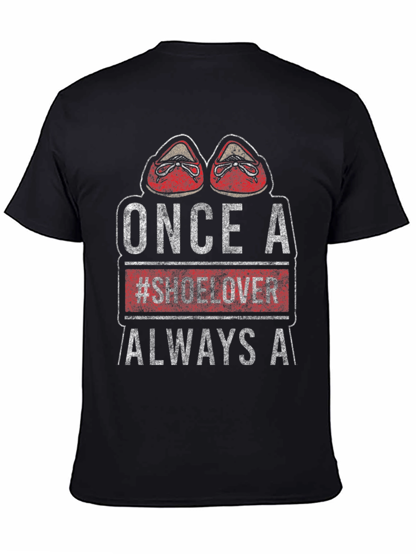 Once a #Shoelover Always A T-Shirt