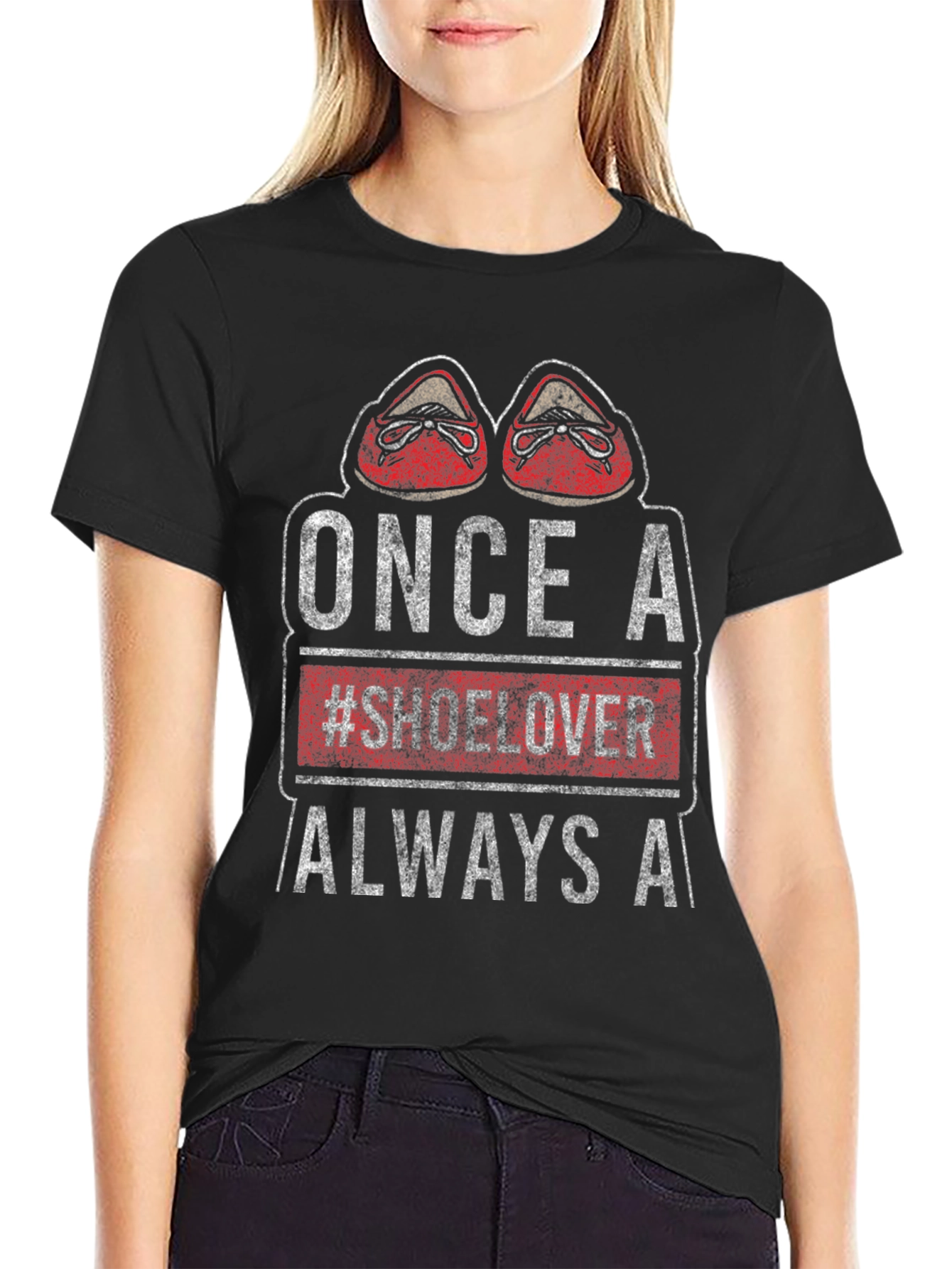 Once a #Shoelover Always A T-Shirt