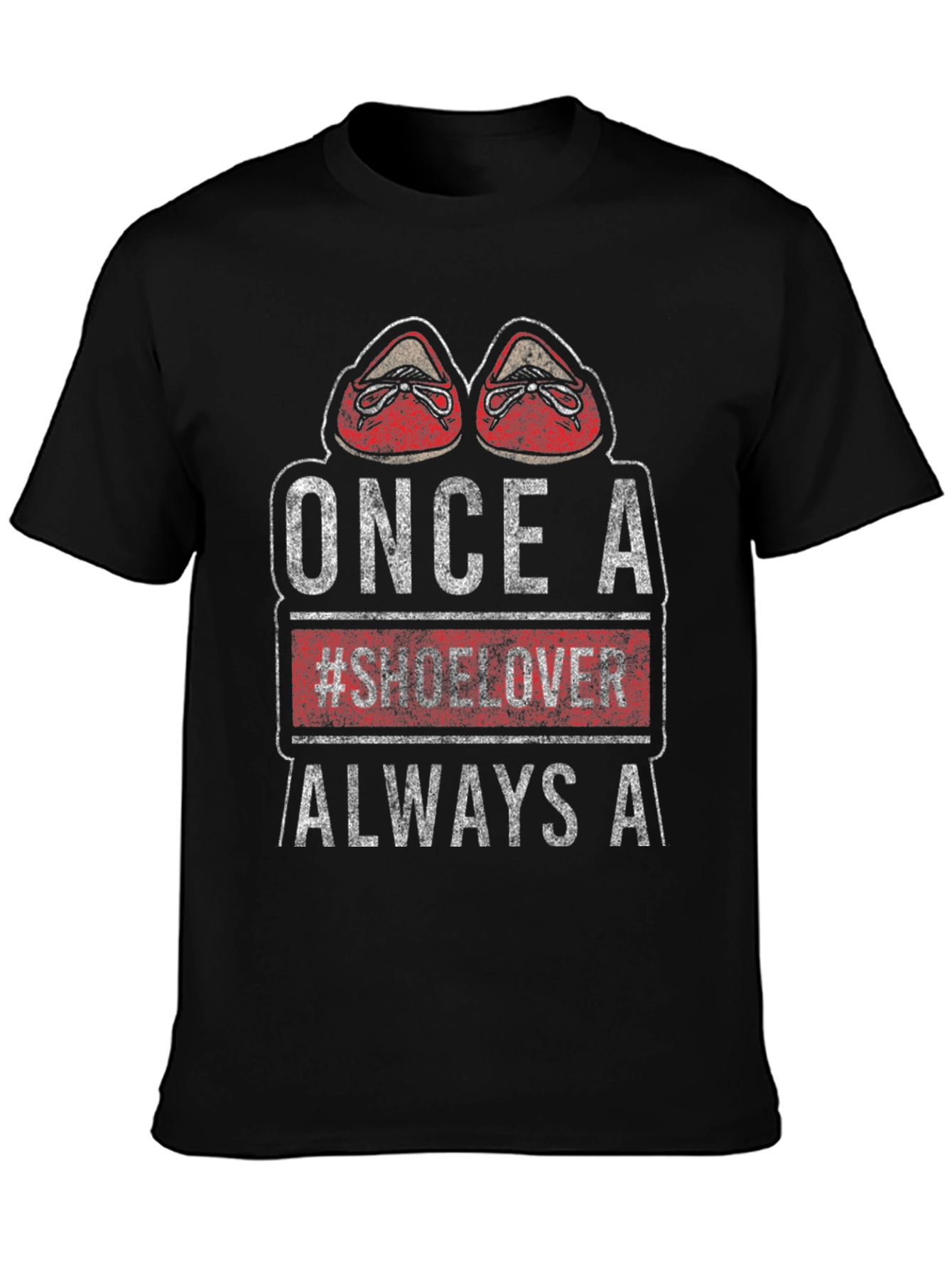 Once a #Shoelover Always A T-Shirt