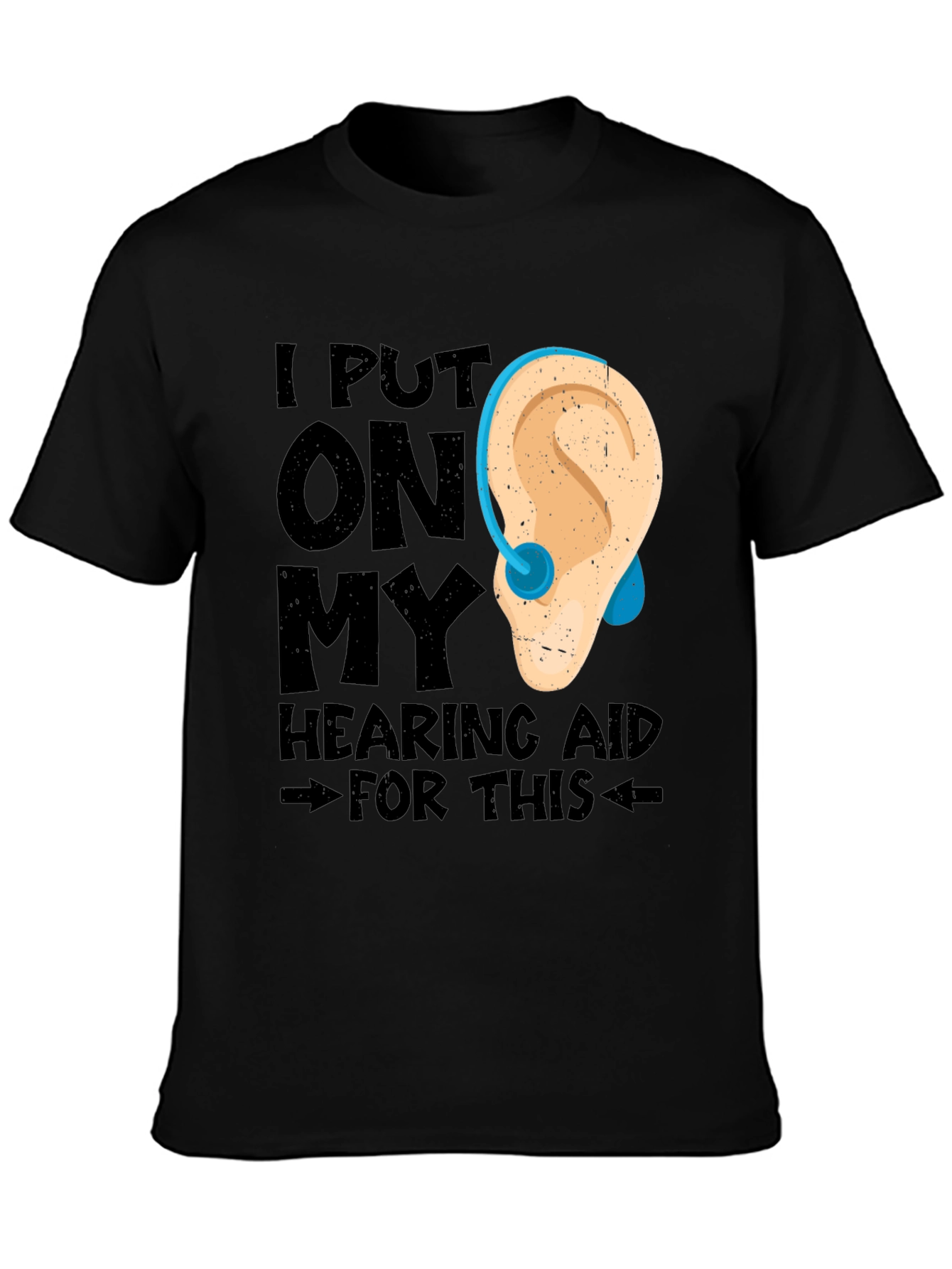 Hearing Aid T-Shirt - Funny Hearing Loss Tee