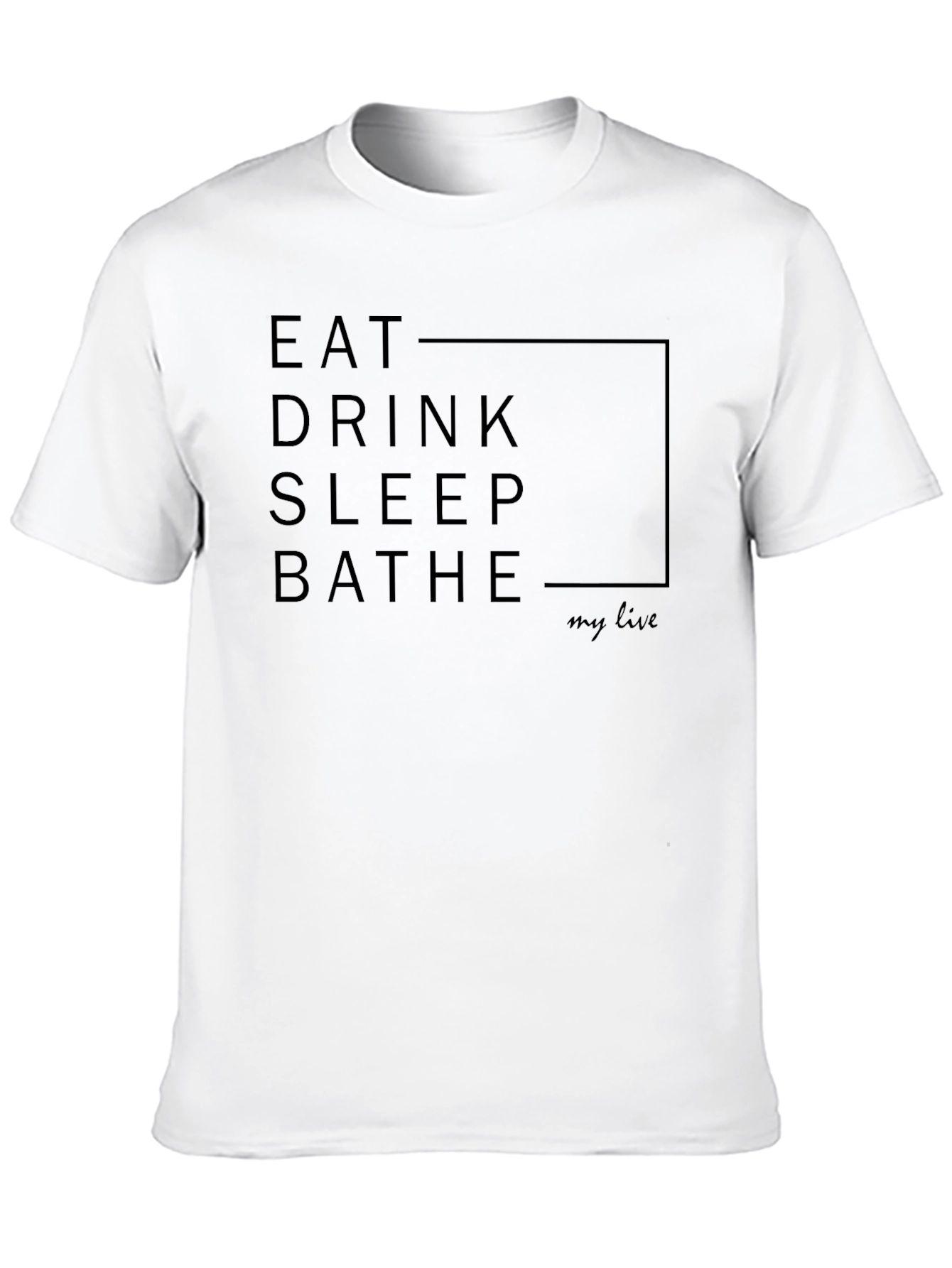 Eat Drink Sleep Bathe Graphic Tee
