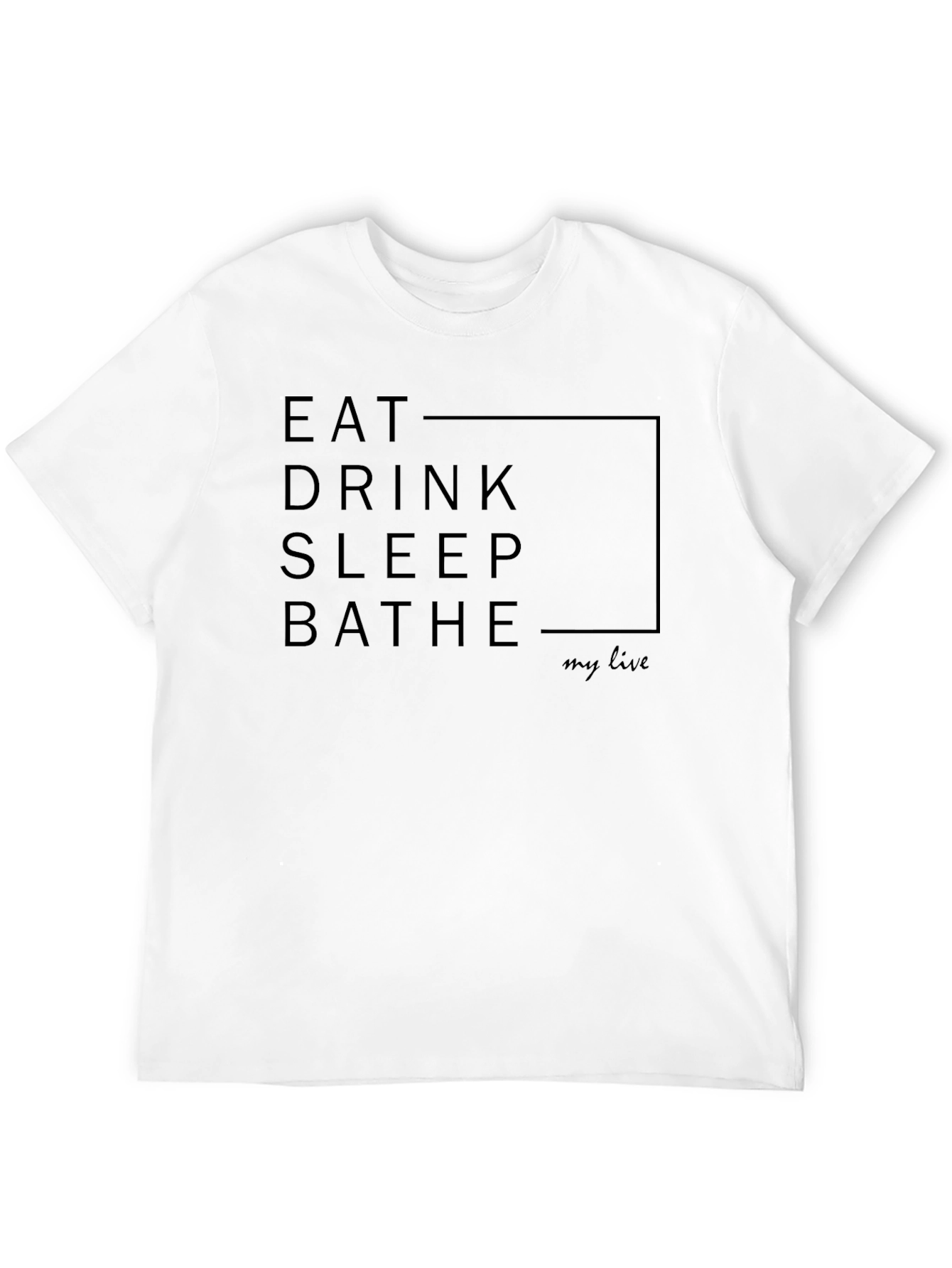 Eat Drink Sleep Bathe Graphic Tee