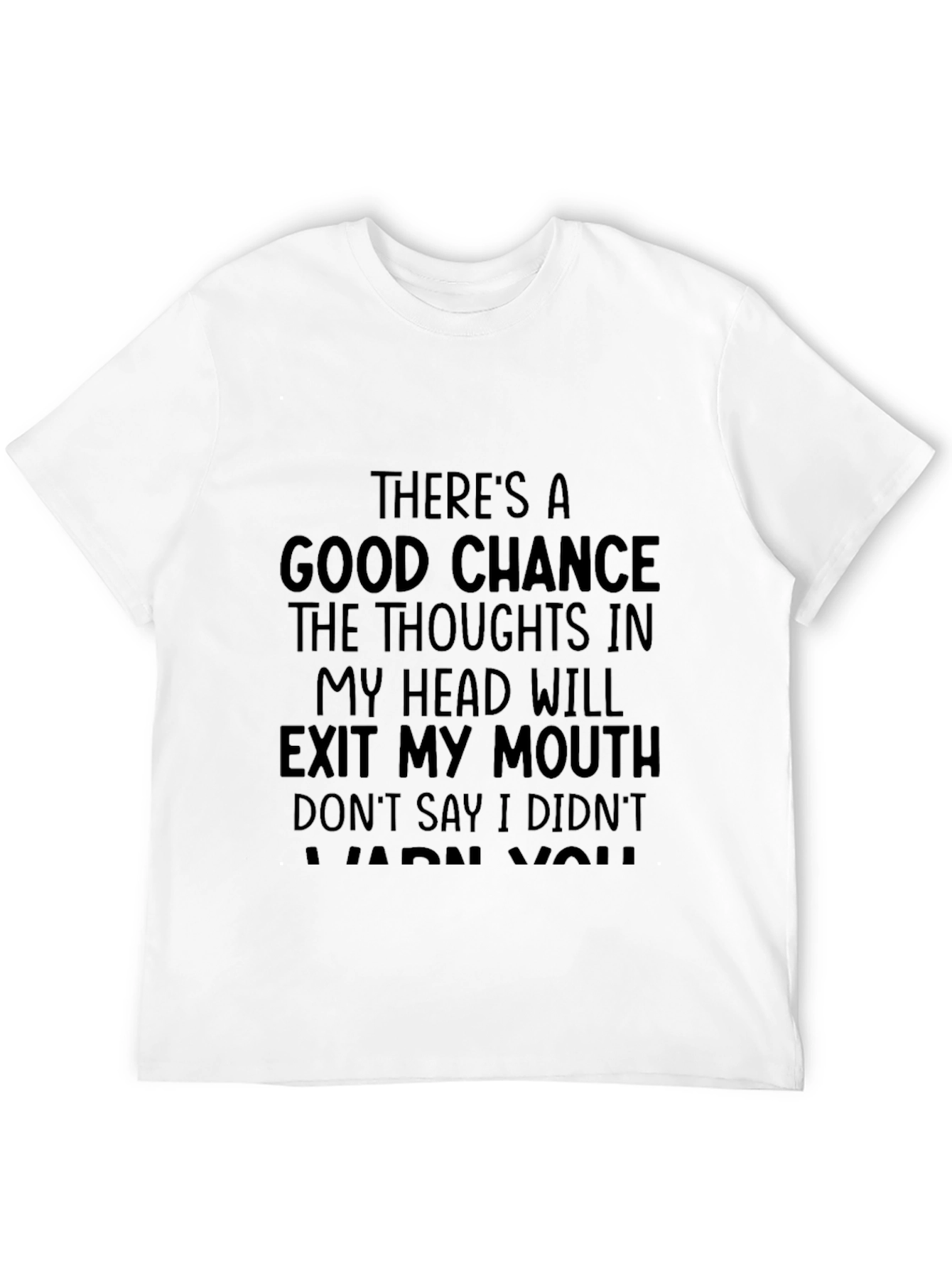 Funny Graphic T-Shirt - Thoughtful Warning