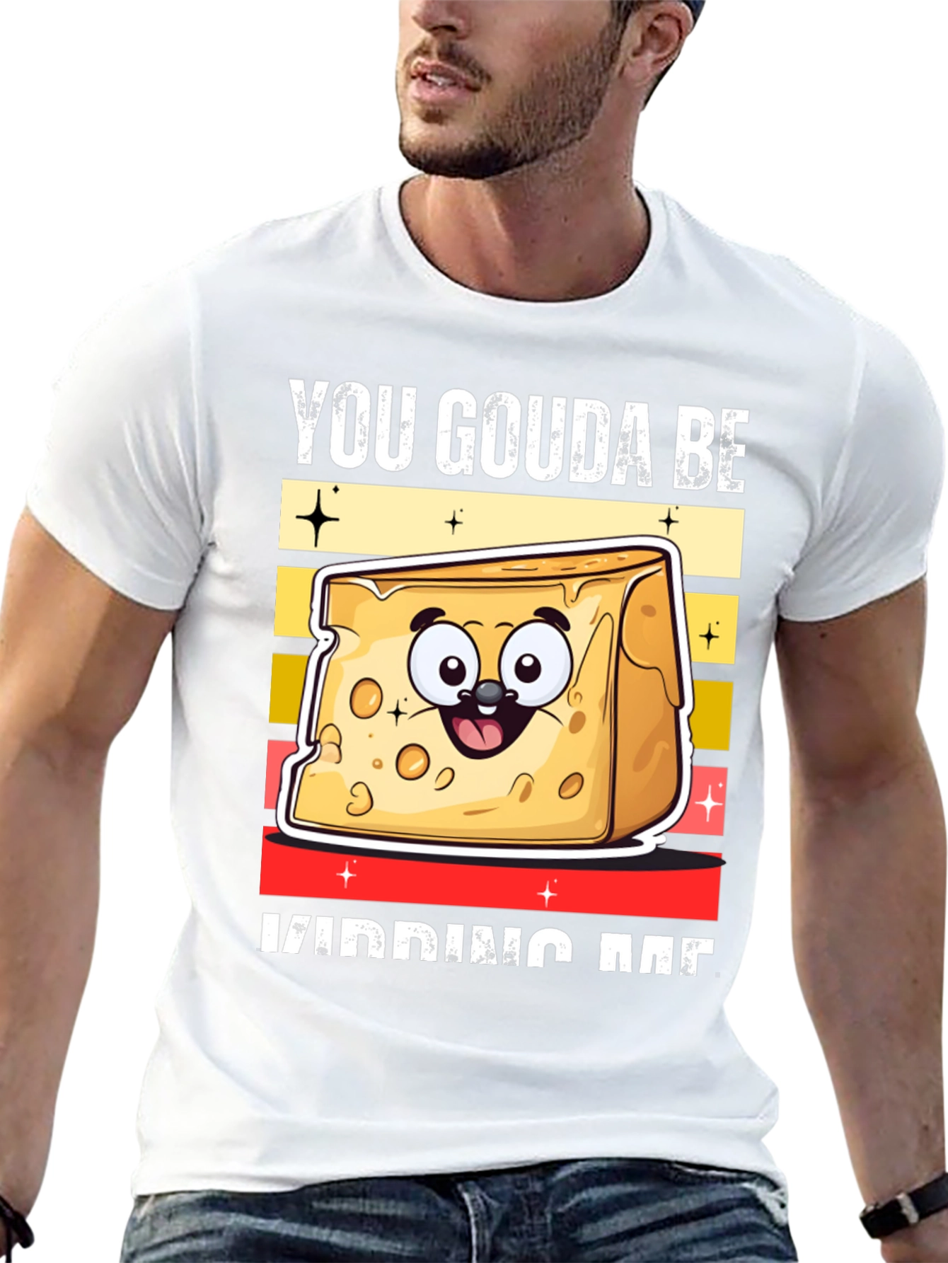You Gouda Be Kidding Me T-Shirt