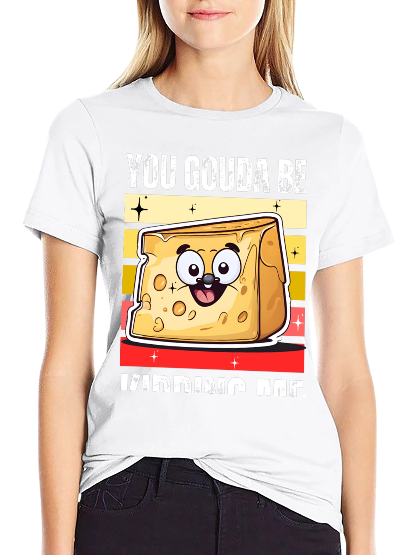 You Gouda Be Kidding Me T-Shirt