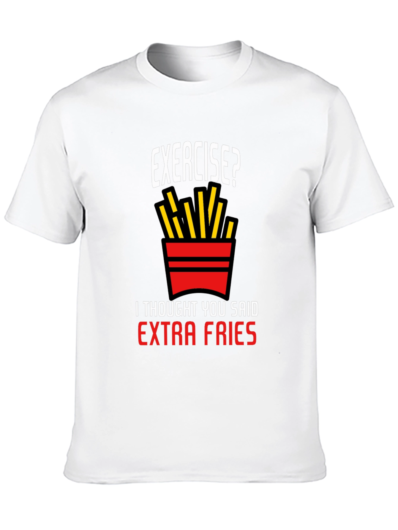 Exercise? Extra Fries T-Shirt