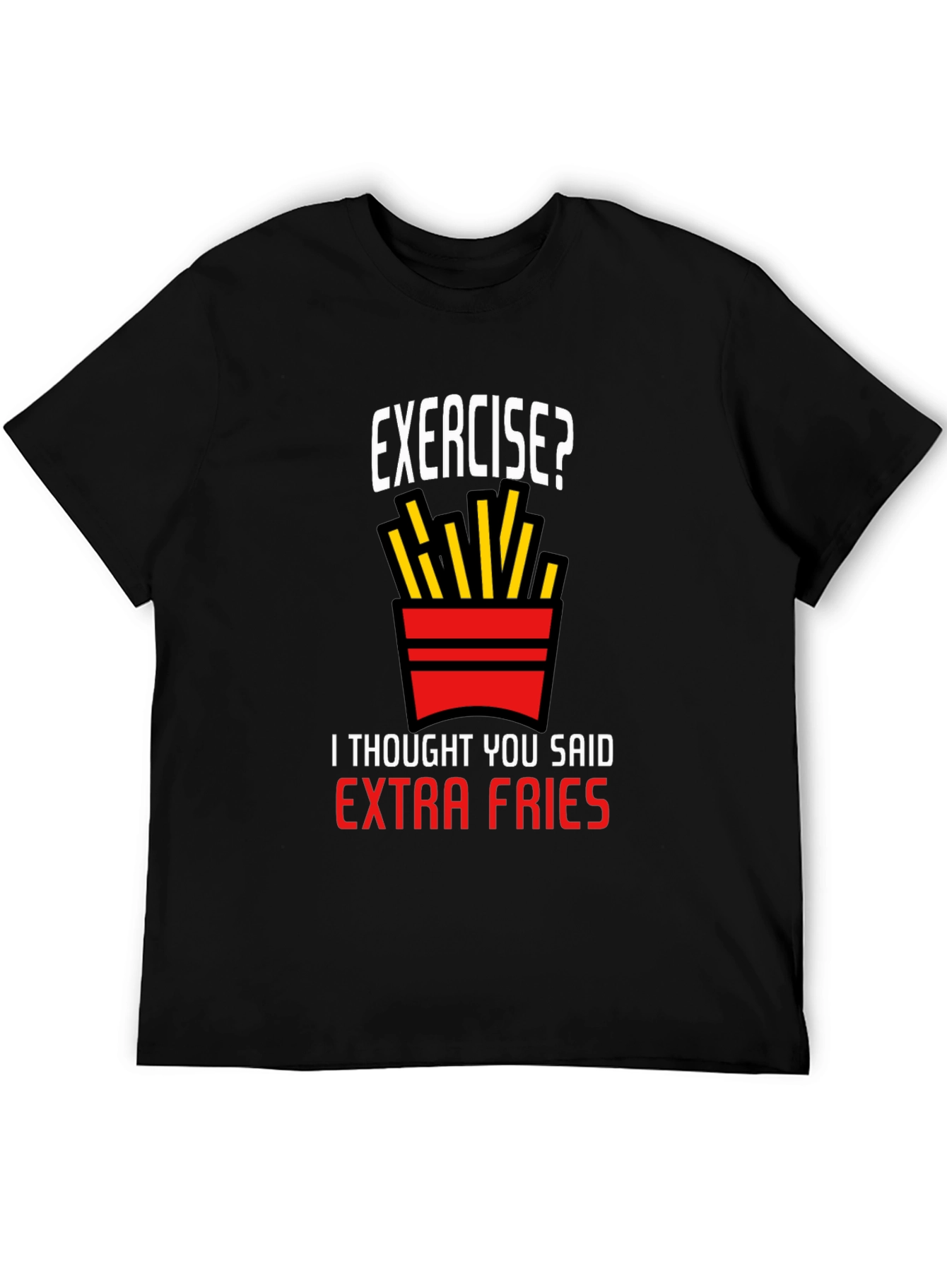 Exercise? Extra Fries T-Shirt
