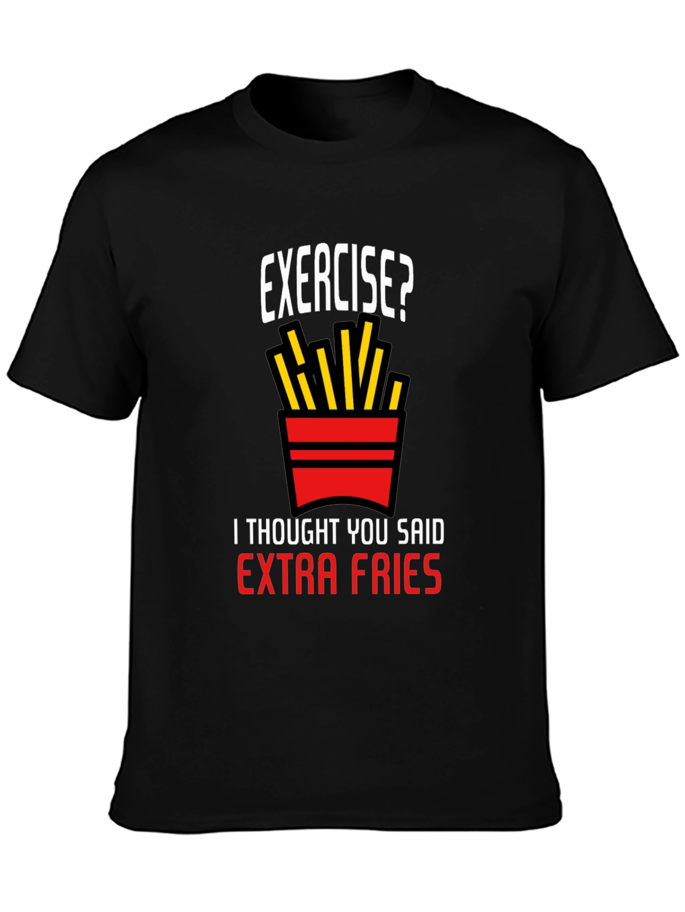 Exercise? Extra Fries T-Shirt