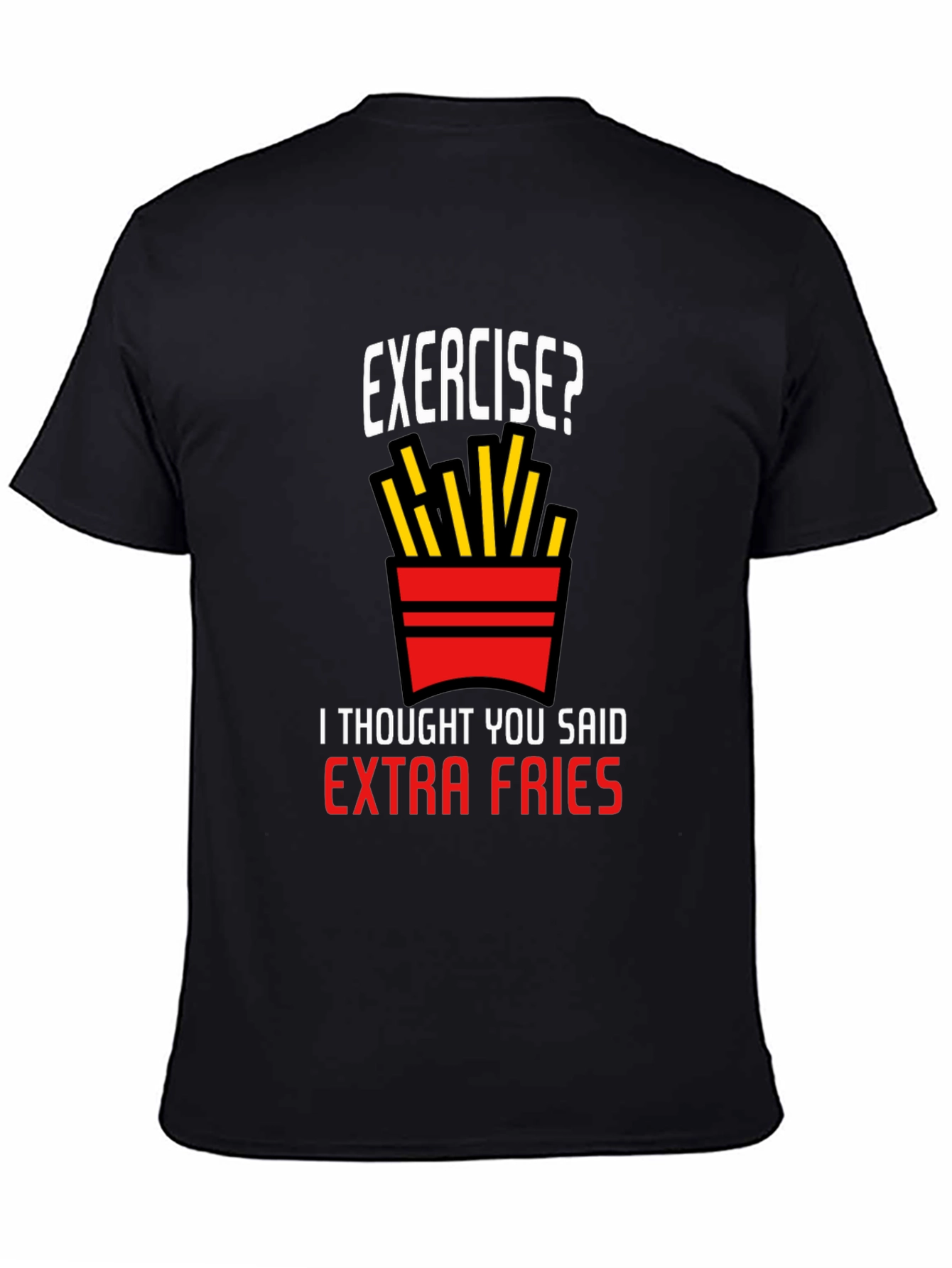 Exercise? Extra Fries T-Shirt