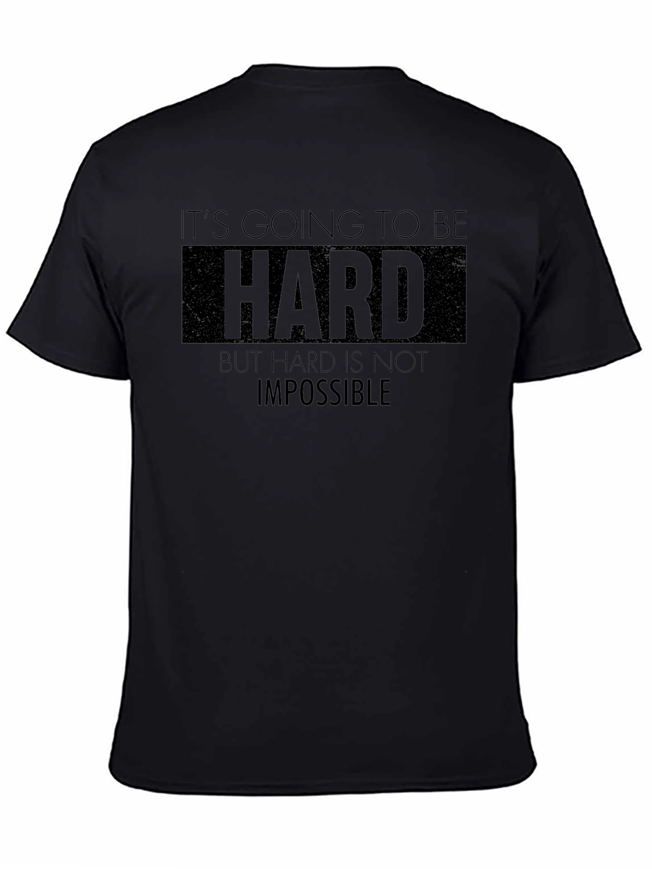 Motivational Graphic Tee - Its Going to be Hard