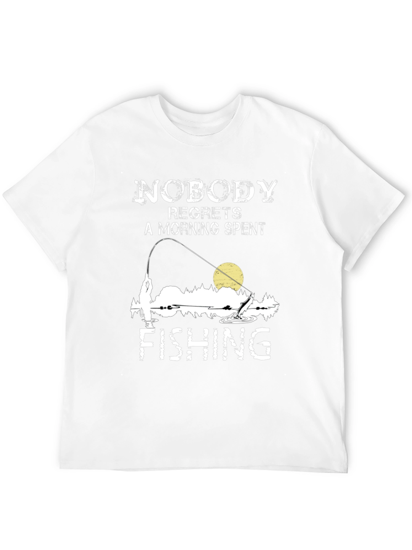Fishing T-Shirt: Nobody Regrets a Morning Spent Fishing