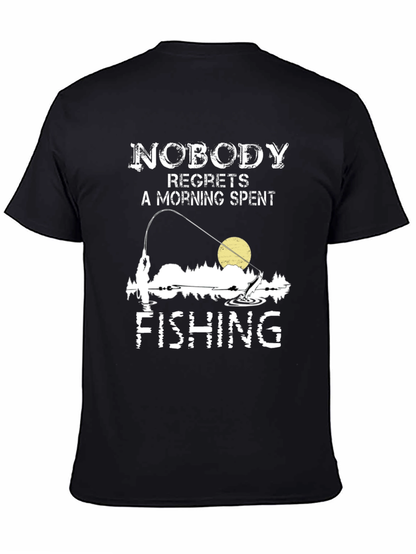 Fishing T-Shirt: Nobody Regrets a Morning Spent Fishing