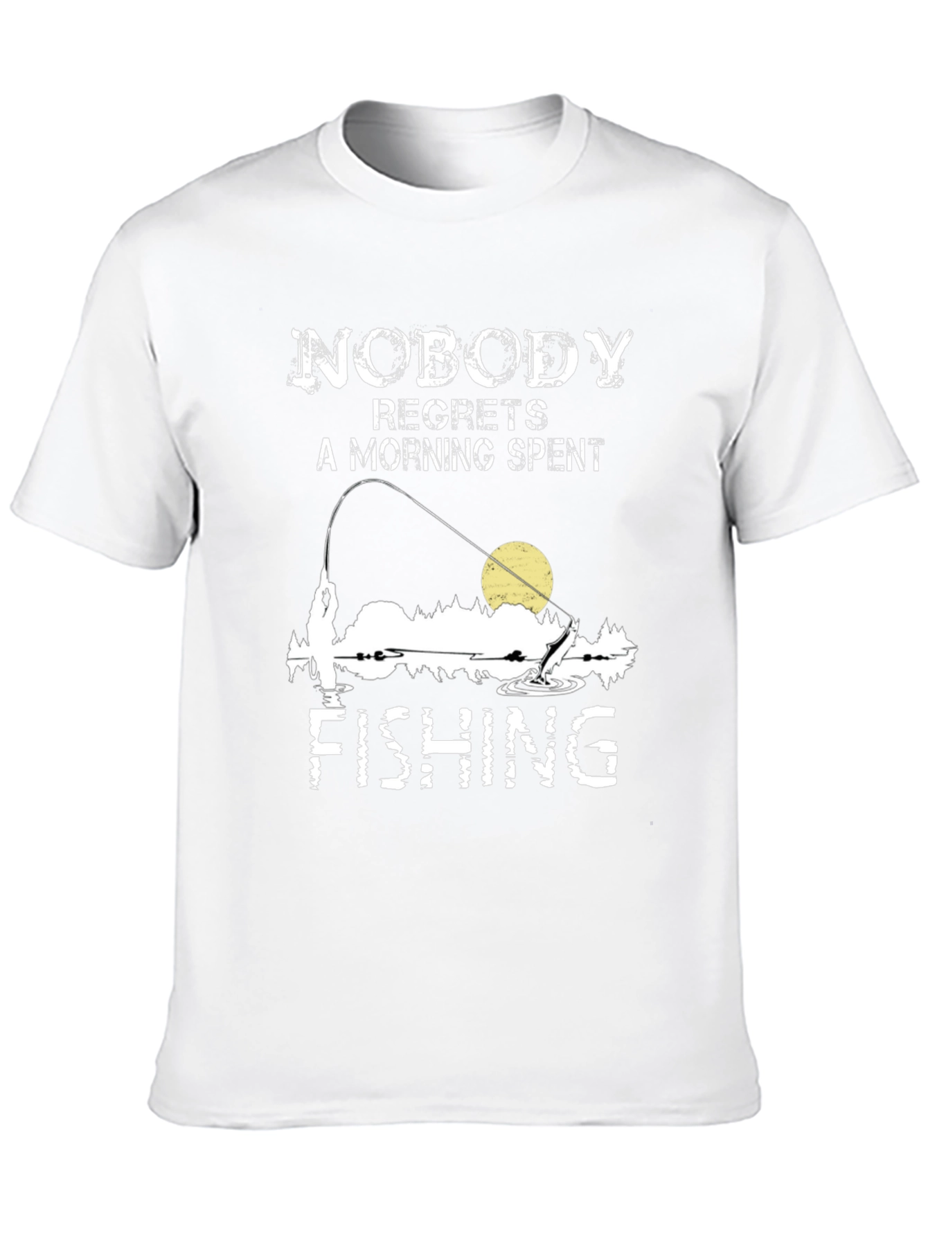 Fishing T-Shirt: Nobody Regrets a Morning Spent Fishing