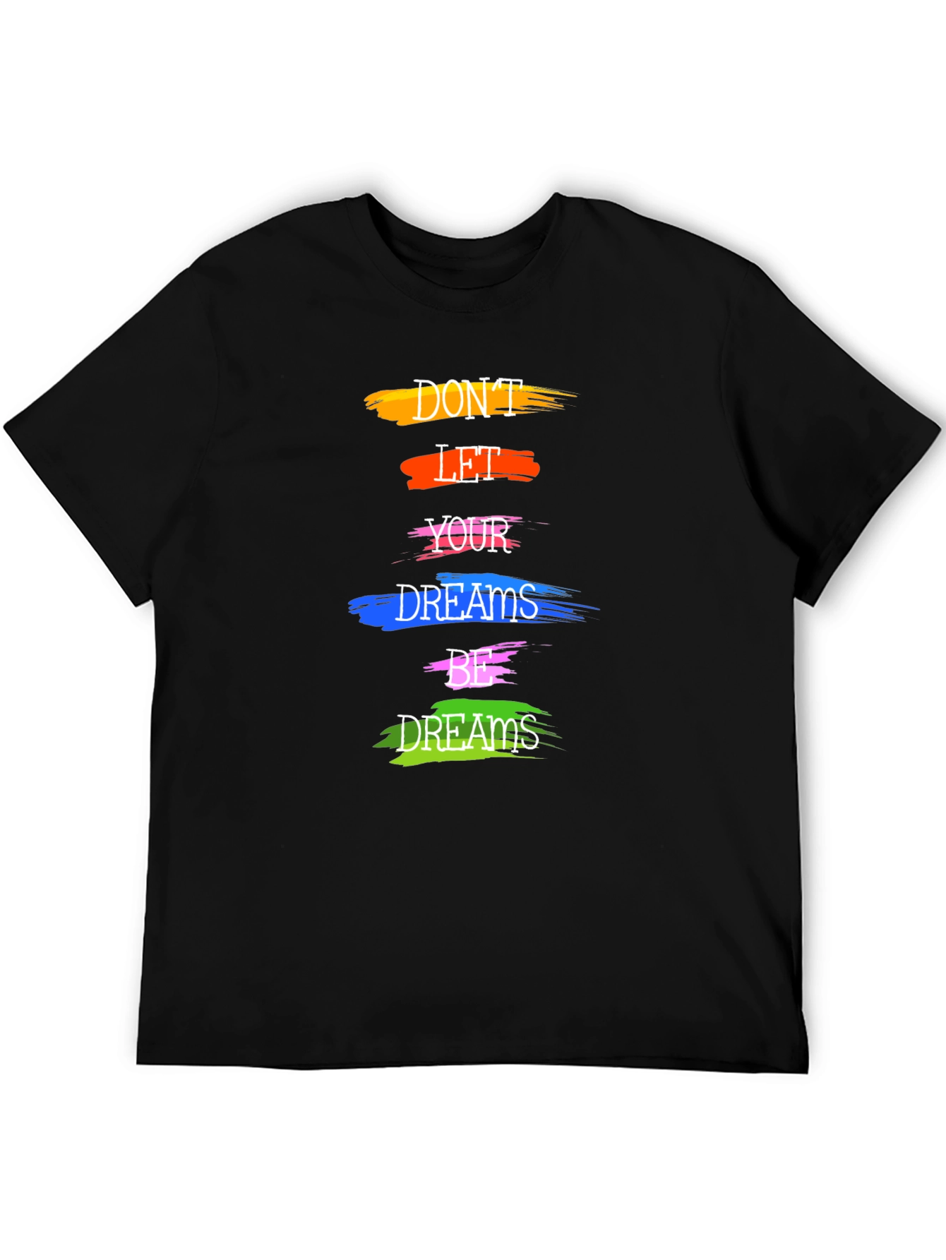 Motivational Dont Let Your Dreams Be Dreams Graphic Tee