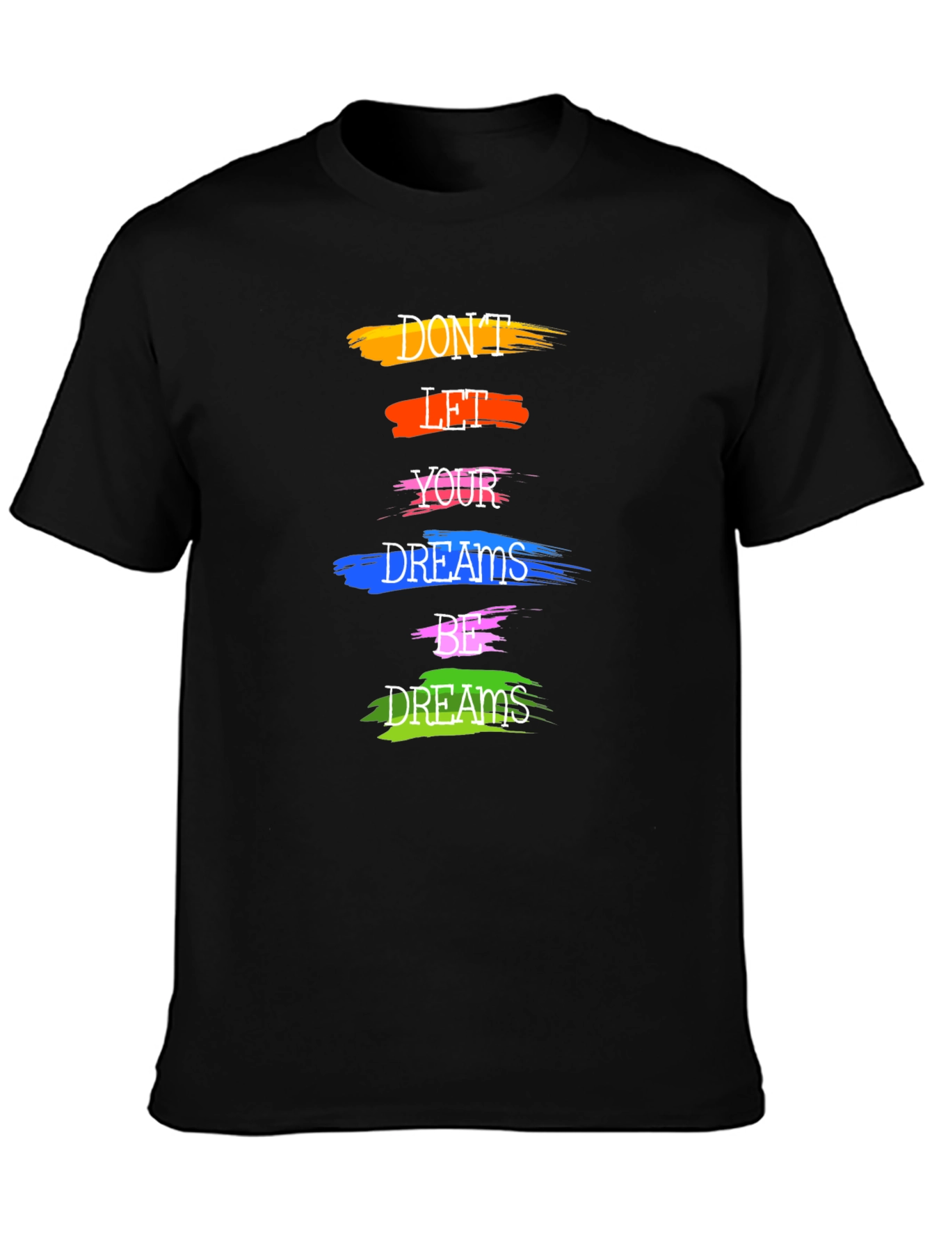 Motivational Dont Let Your Dreams Be Dreams Graphic Tee