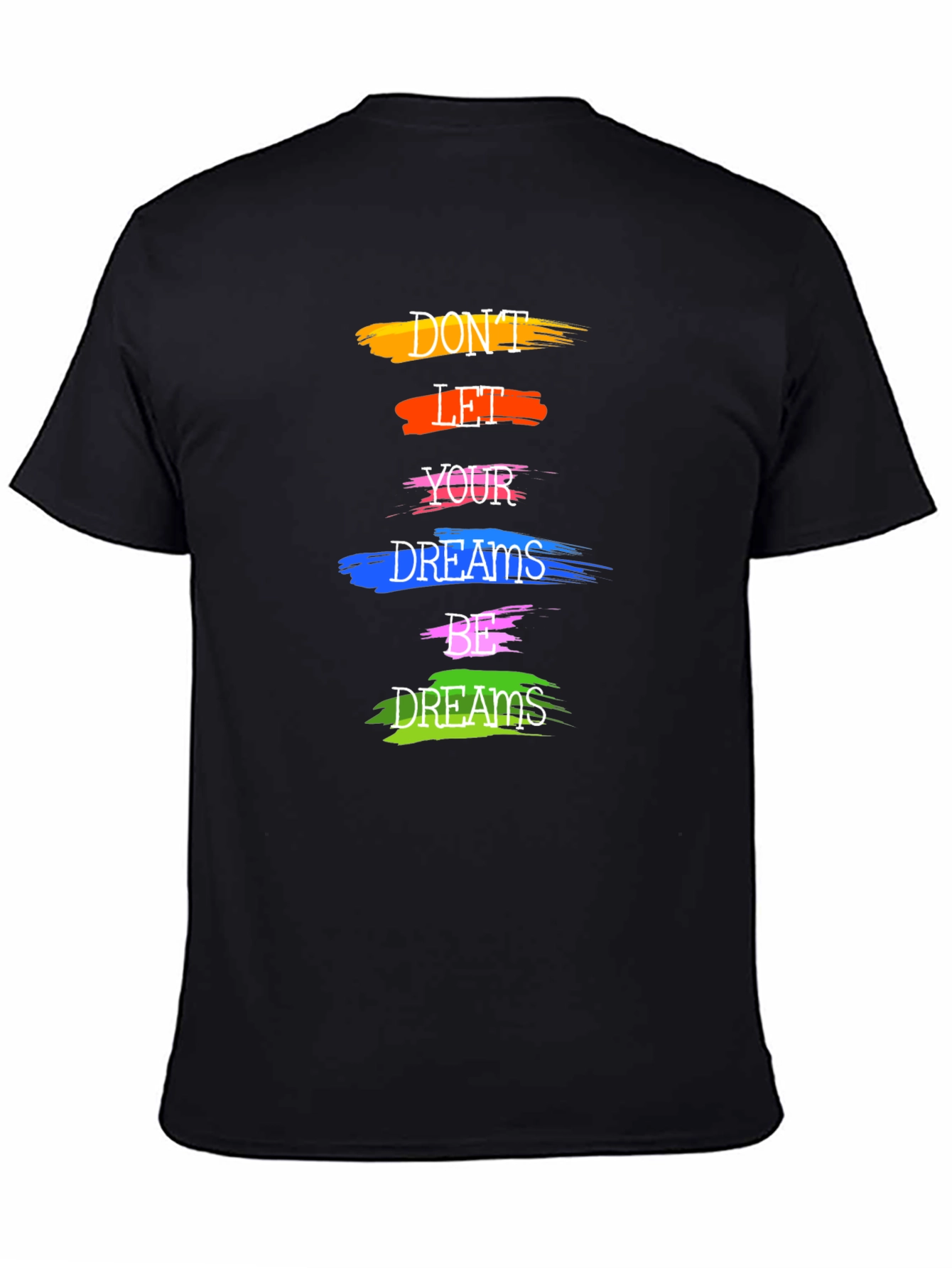 Motivational Dont Let Your Dreams Be Dreams Graphic Tee