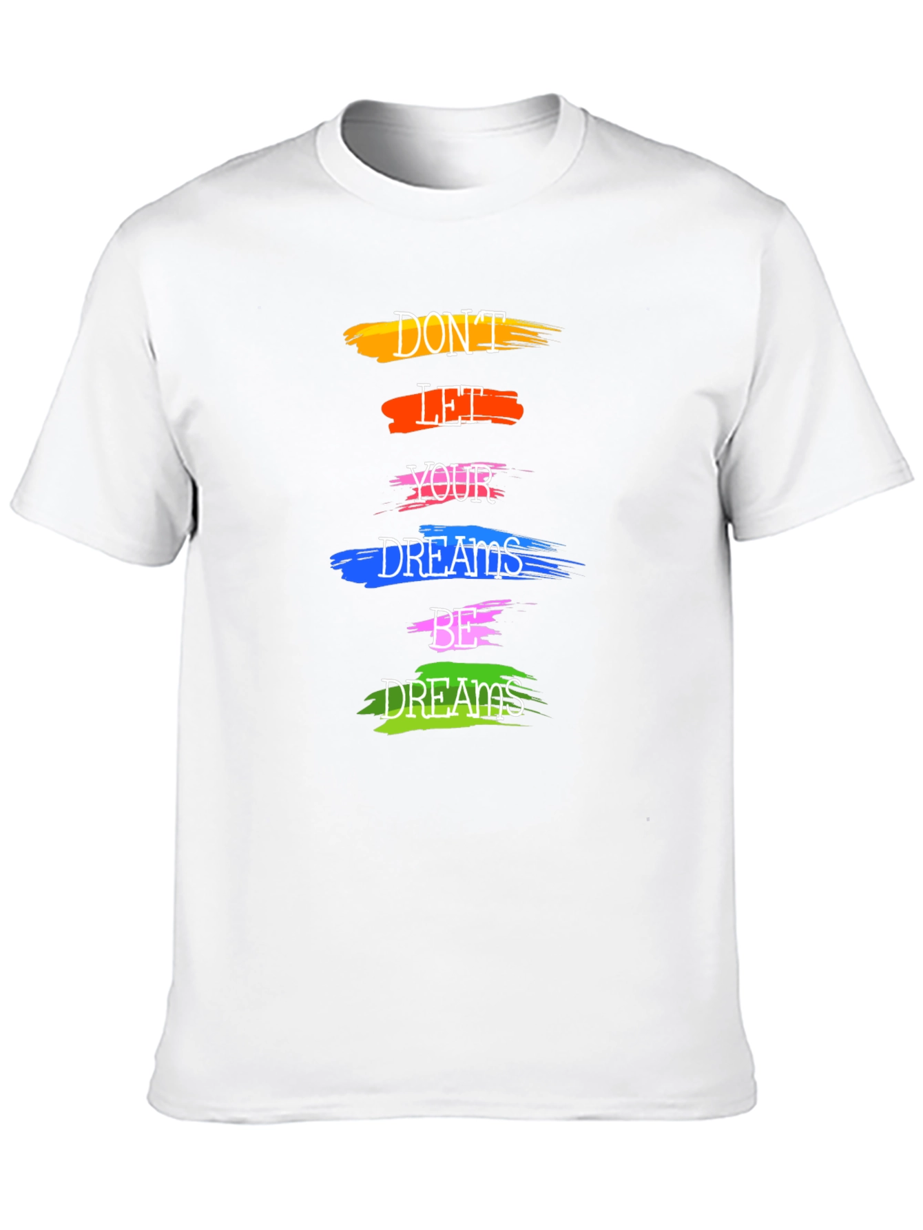 Motivational Dont Let Your Dreams Be Dreams Graphic Tee