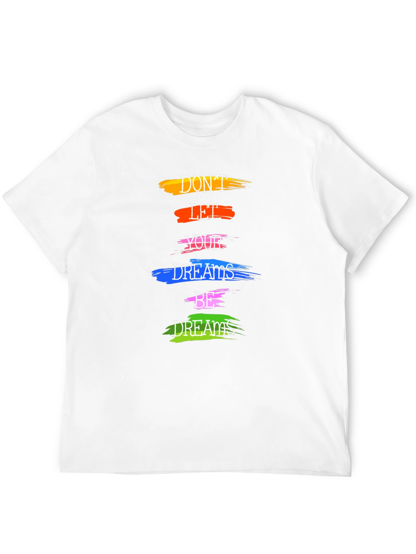Motivational Dont Let Your Dreams Be Dreams Graphic Tee