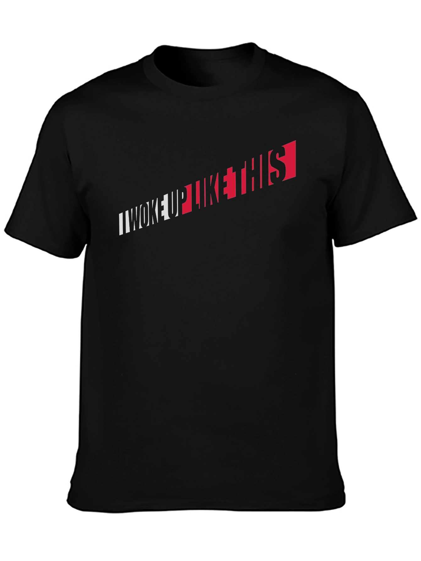 I Woke Up Like This Black T-Shirt