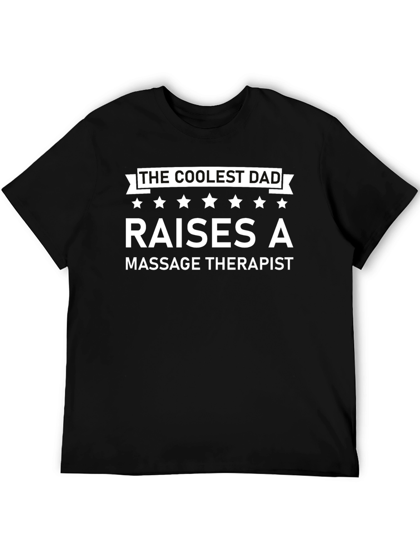 Coolest Dad Raises a Massage Therapist Black T-Shirt