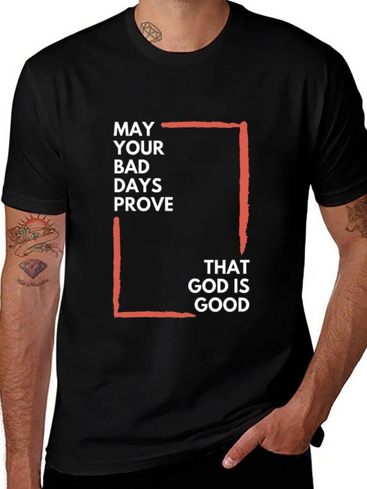 May Your Bad Days Prove God Is Good Black Tee