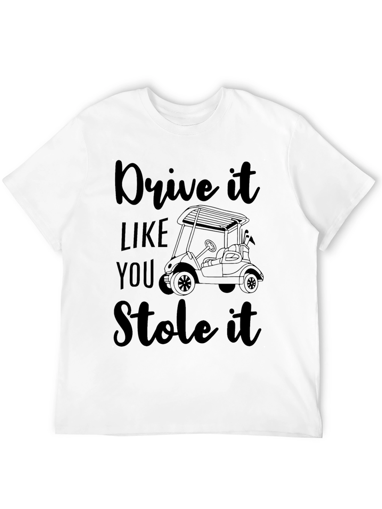 Drive It Like You Stole It Tee