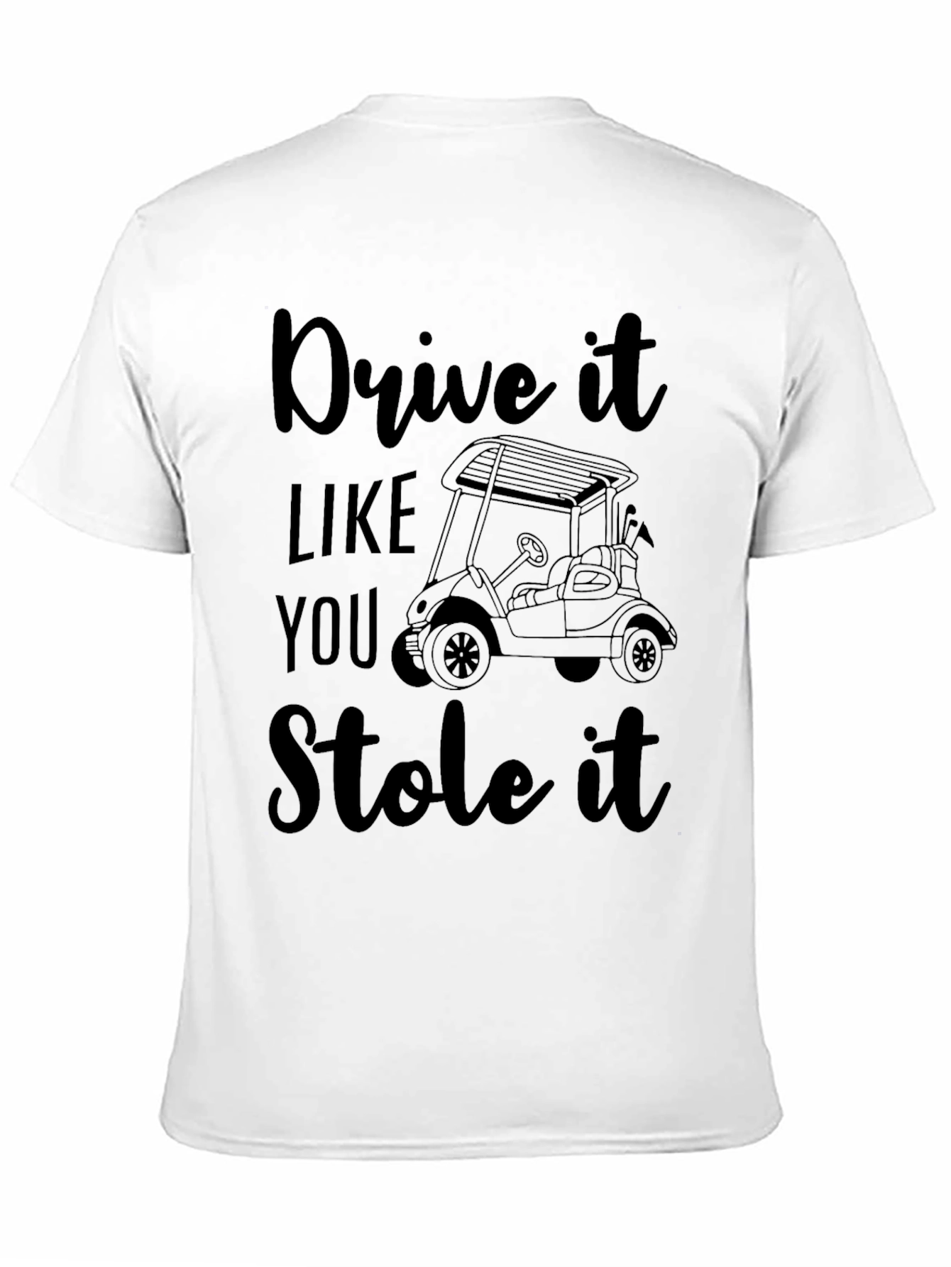 Drive It Like You Stole It Tee